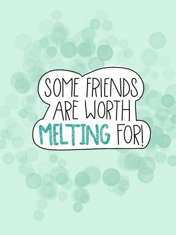 Some Friends Are Worth Melting For Cookie Cutter