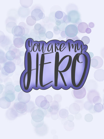 You Are My Hero Cookie Cutter