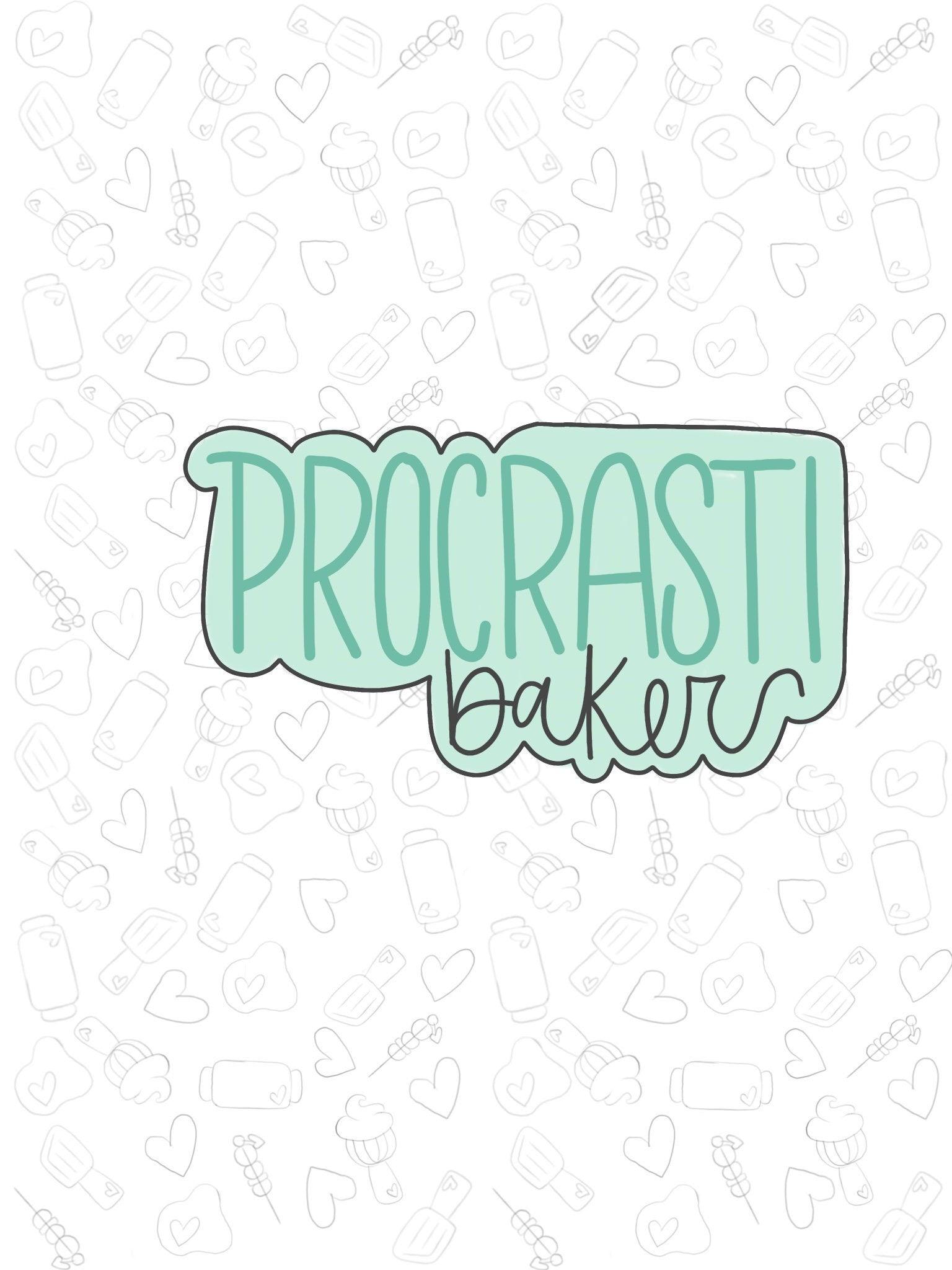 Procrasti baker Cookie Cutter