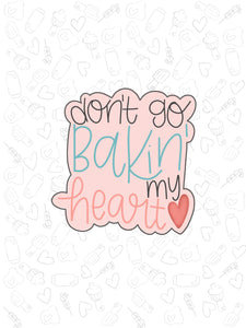 Dont go bakin my heart