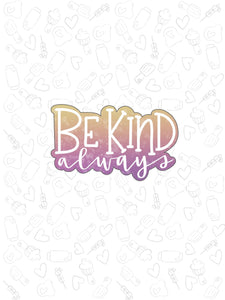 be kind Always