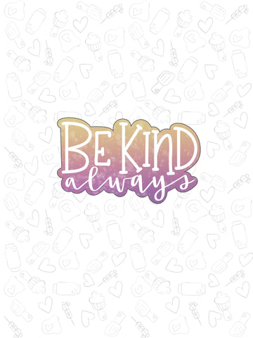 be kind Always