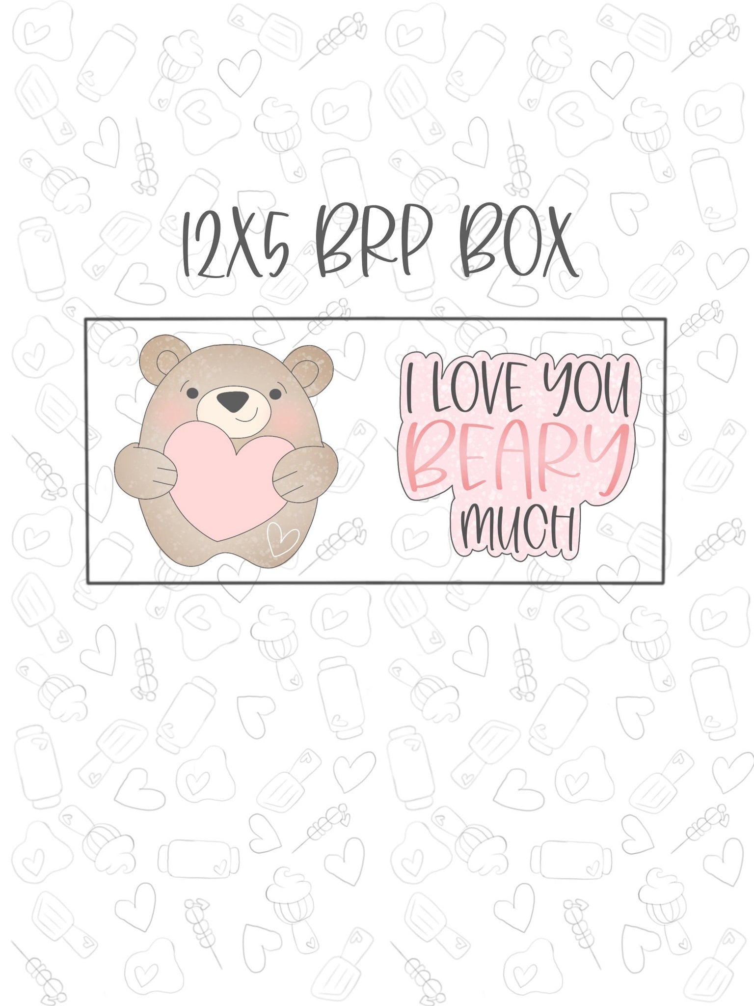 I Love You Beary Much Collection fits 12x5 brp box