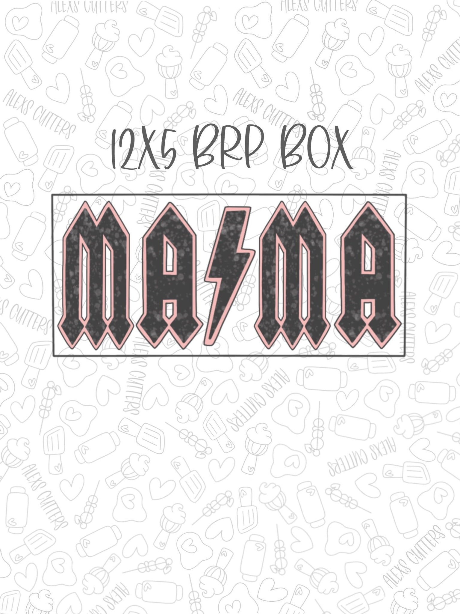 Rock Mama Collection Fits in 12x5 BRP Box
