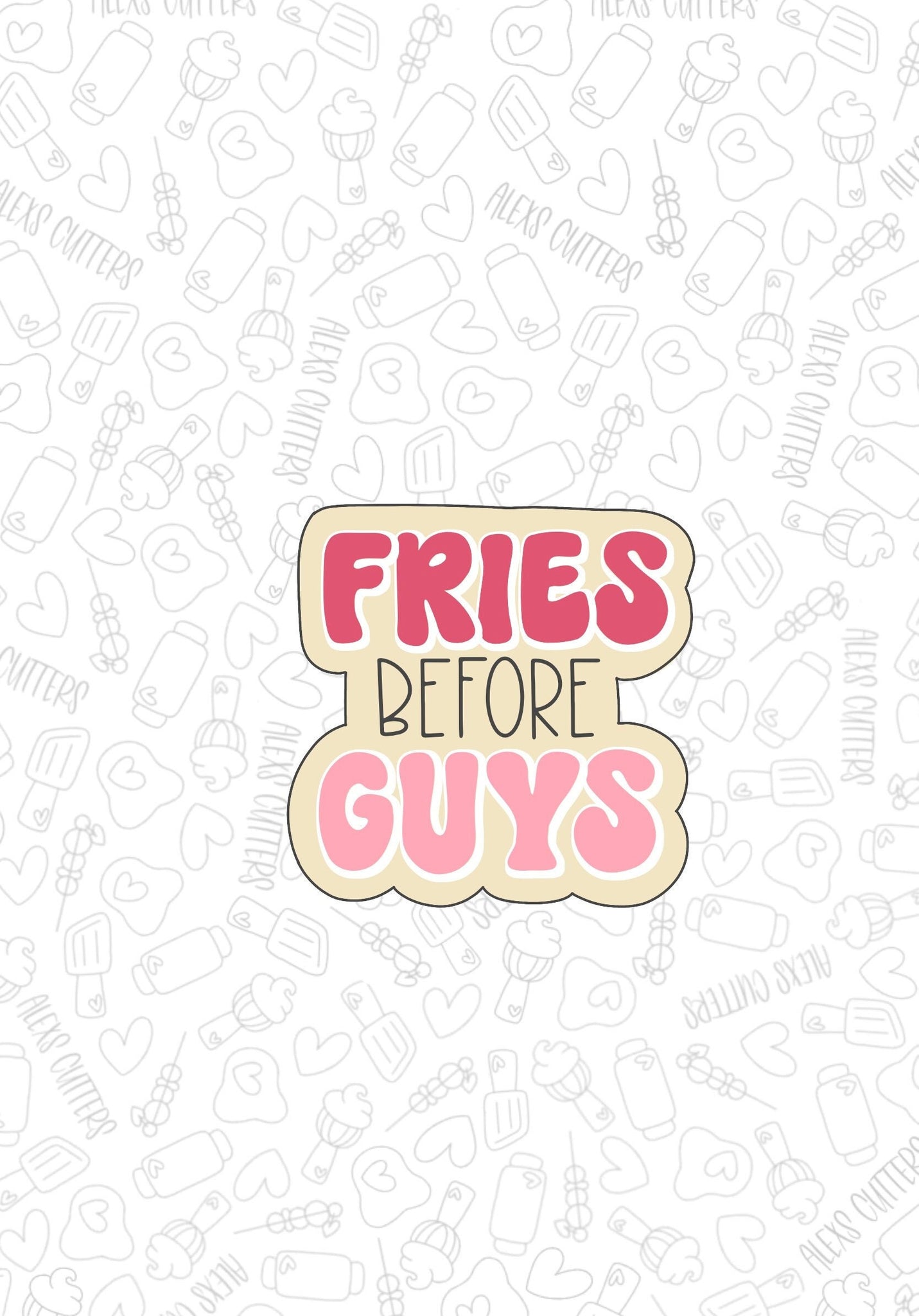 Fries before guys