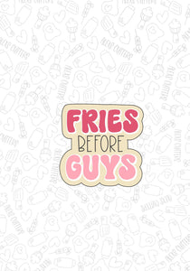 Fries before guys